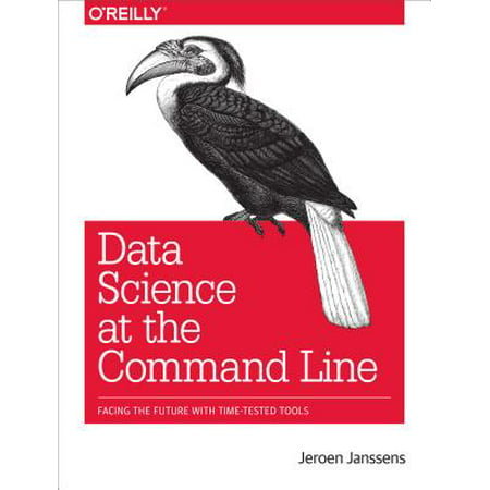 Data Science at the Command Line : Facing the Future with Time-Tested