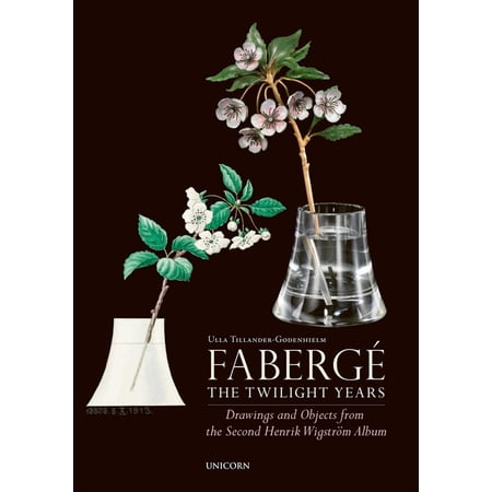FabergÃ© the Twilight Years: Drawings and Objects from the Workshop of Henrik Wigström (Hardcover)