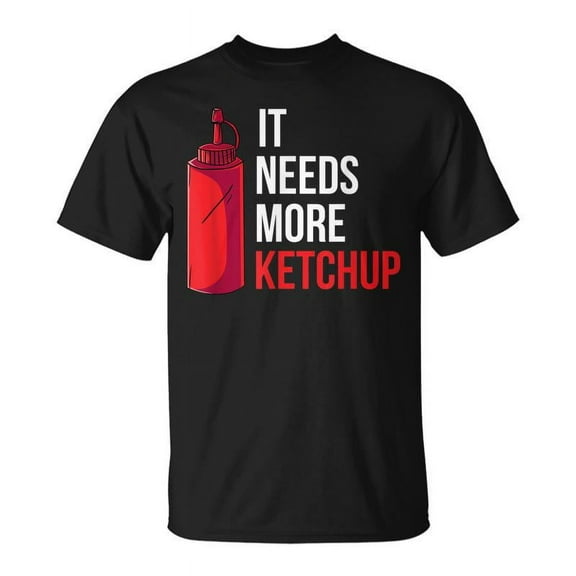 SR It Needs More Ketchup T-shirt