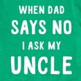 thumbnail image 3 of Instant Message - When Dad Says No I Ask My Uncle - Toddler And Youth Short Sleeve Graphic T-Shirt, 3 of 6