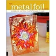New Metal Foil Crafts: Simple and Inspiring Crafts to Make at Home [Paperback - Used]