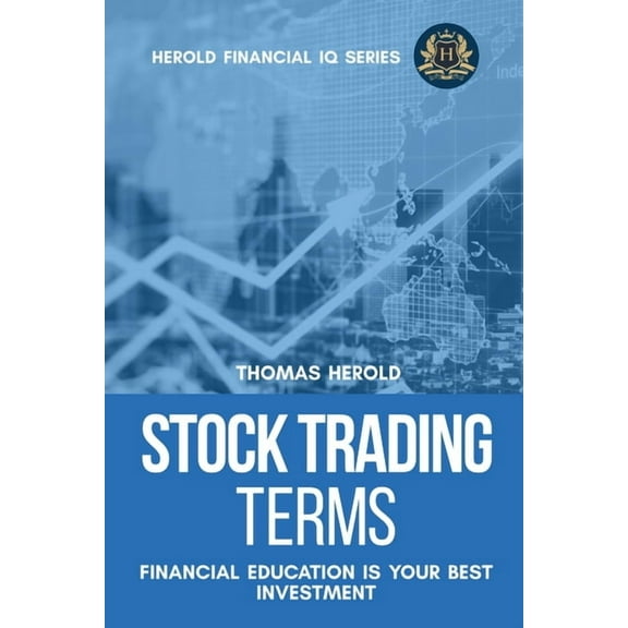 Financial IQ Stock Trading Terms - Financial Education Is Your Best Investment, (Paperback)