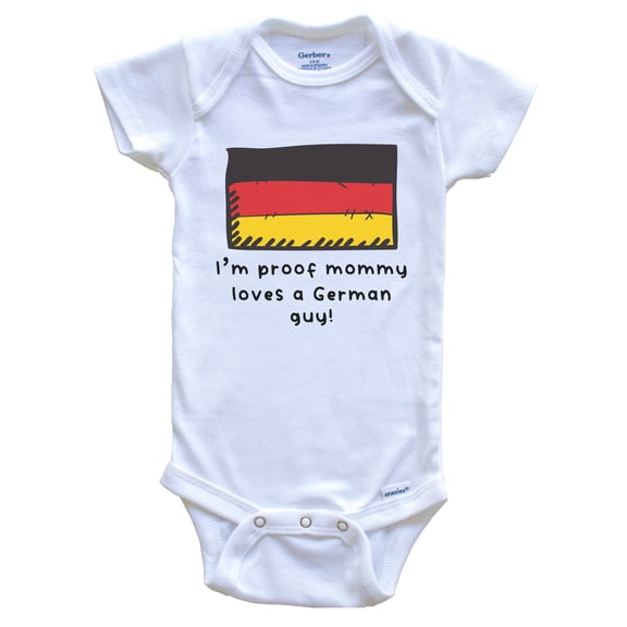 I'm Proof Mommy Loves A German Guy Germany Flag Baby Bodysuit