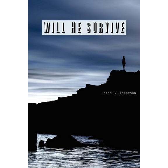 Will He Survive (Paperback) by Loren G Isaacson