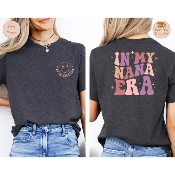 In My Nana Era Shirt, Nana Shirt, Mothers Day Gift, Nana Gifts, Nana Birthday Gift, Grandma Shirt, Grandmother Gift, Mothers Day Shirt