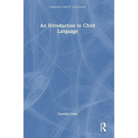 Learning about Language An Introduction to Child Language, (Hardcover)