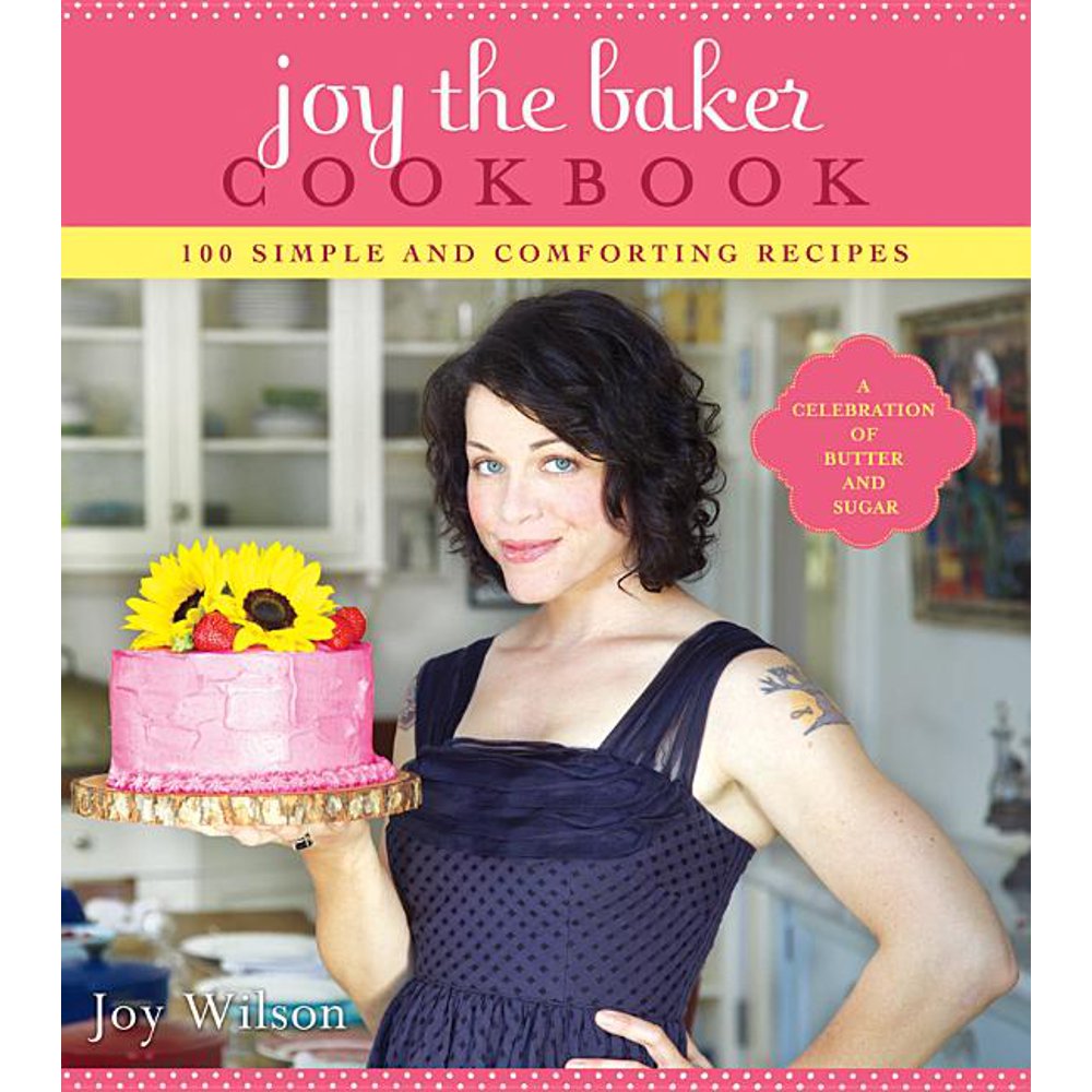 Joy the Baker Cookbook 100 Simple and Comforting Recipes (Paperback