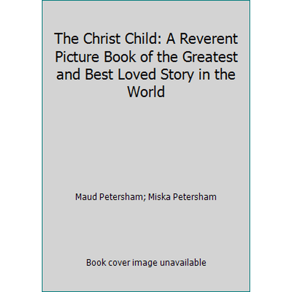 Pre-Owned The Christ Child: A Reverent Picture Book of the Greatest and Best Loved Story in the World (Paperback) 0385158416 9780385158411