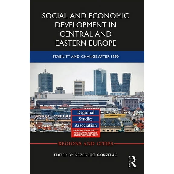 Regions and Cities Social and Economic Development in Central and Eastern Europe: Stability and Change after 1990, (Hardcover)