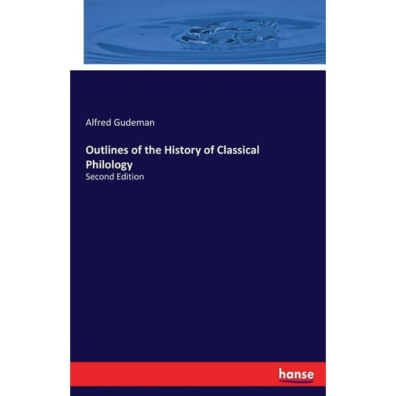 Outlines of the History of Classical Philology: Second Edition, (Paperback)
