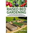 thumbnail image 1 of Pre-Owned Raised Bed Gardening: An Essential Guide for Beginners to Achieving a lot Through Raised Garden Beds - Growing Food and Herbs in Less Space, (Paperback) 1092244220 9781092244220, 1 of 1