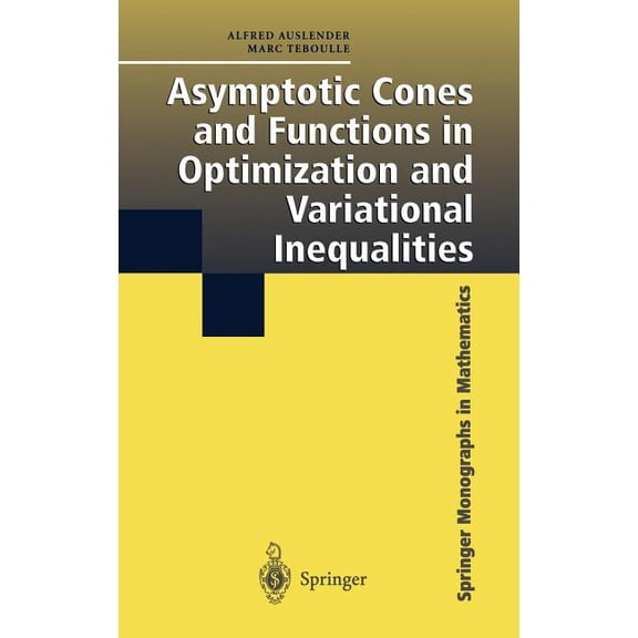 Springer Monographs in Mathematics Asymptotic Cones and Functions in Optimization and Variational Inequalities, (Hardcover)