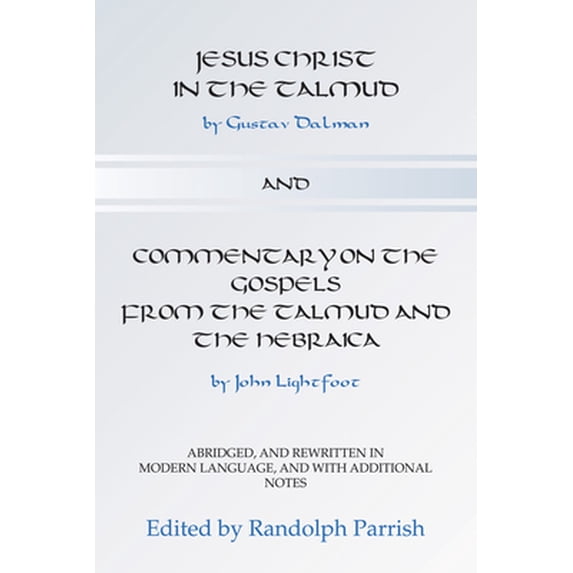 Pre-Owned Jesus Christ in the Talmud and Commentary on the Gospels from the Talmud and the Hebraica (Paperback) 157910956X 9781579109561