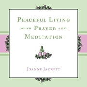 Peaceful Living with Prayer and Meditation (Paperback)