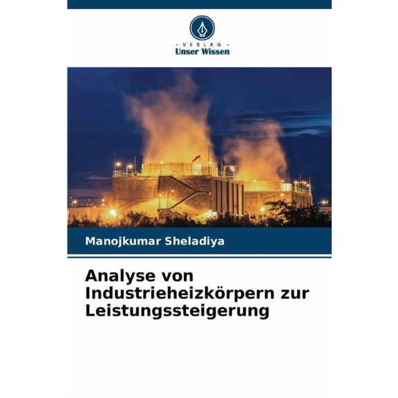 Analyse von IndustrieheizkÃ¶rpern zur Leistungssteigerung, (Paperback)