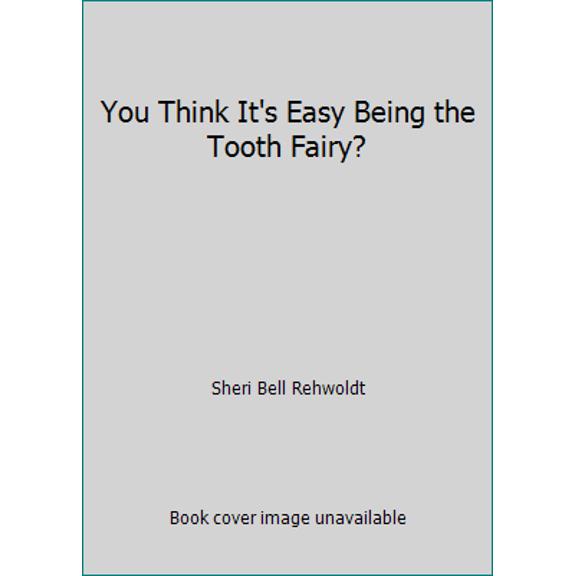 Pre-Owned You Think It's Easy Being the Tooth Fairy? (Paperback) 0545336023 9780545336024