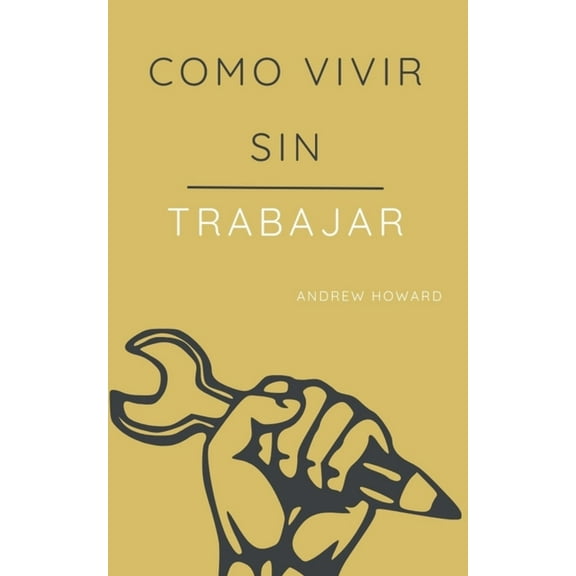 Business Elite Como Vivir sin Trabajar, Book 1, (Paperback)
