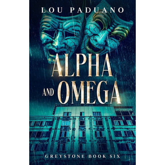 Greystone Alpha and Omega: Greystone Book Six, Book 6, (Paperback)