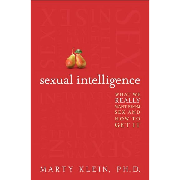 Sexual Intelligence: What We Really Want from Sex--And How to Get It, (Paperback)