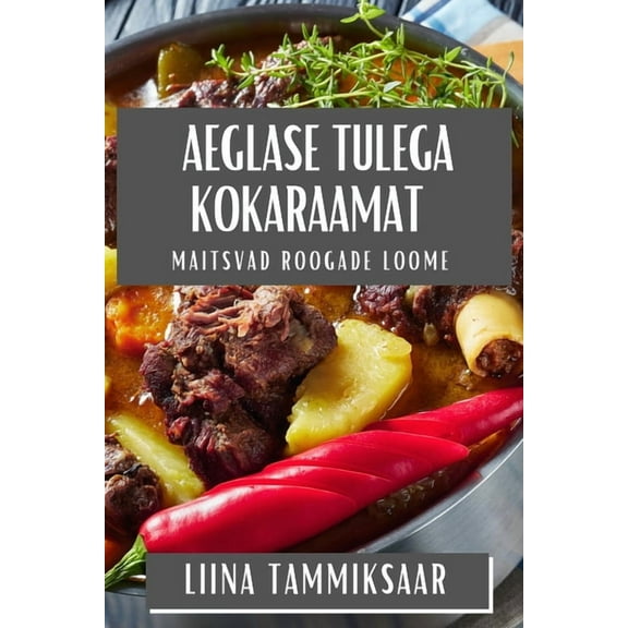 Aeglase Tulega Kokaraamat: Maitsvad Roogade Loome, (Paperback)