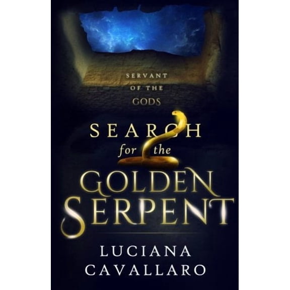 Search for the Golden Serpent Servant of the Gods Paperback 098747376X 9780987473769 Luciana Cavallaro