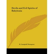 Devils and Evil Spirits of Babylonia