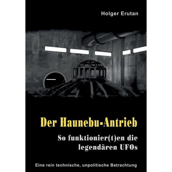 Der Haunebu Antrieb: So funktionier(t)en die legendären UFOs, (Paperback)
