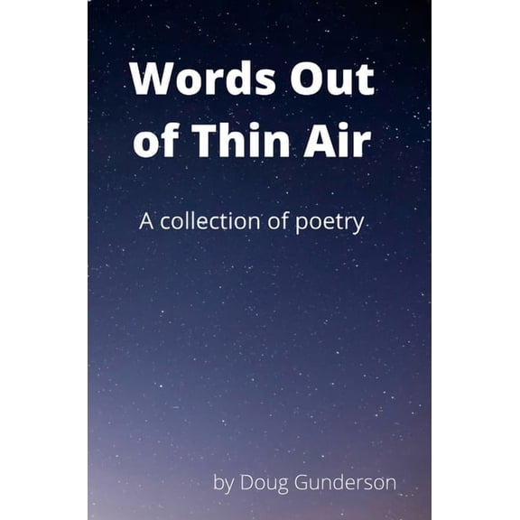 Words Out of Thin Air: A Collection of Poetry, (Hardcover)