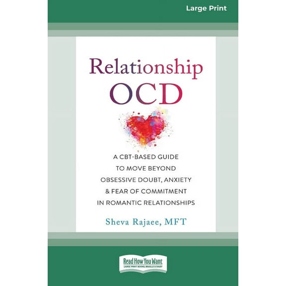 Relationship OCD: A CBT-Based Guide to Move Beyond Obsessive Doubt, Anxiety, and Fear of Commitment in Romantic Relation, (Paperback)