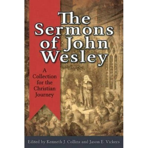The Sermons of John Wesley: A Collection for the Christian Journey, (Paperback)