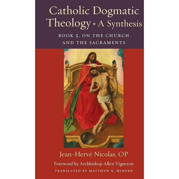 Thomistic Ressourcement Catholic Dogmatic Theology: Book 3, On the Church and the Sacraments, Book 18, (Hardcover)