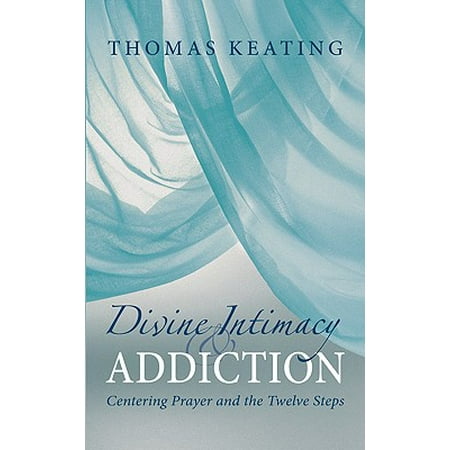 Divine Therapy & Addiction : Centering Prayer and the Twelve