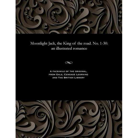 Moonlight Jack, the King of the Road. No. 1-30: An Illustrated Romance (Paperback)
