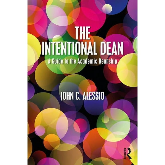 The Intentional Dean: A Guide to the Academic Deanship, (Paperback)