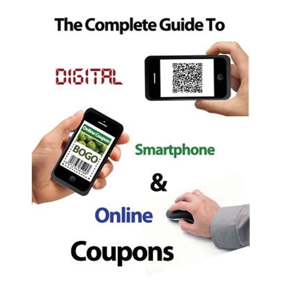 Pre-Owned The Complete Guide to Digital, Smart Phone & Online Couponing