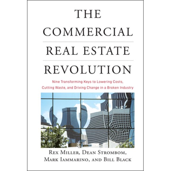 Pre-Owned The Commercial Real Estate Revolution: Nine Transforming Keys to Lowering Costs, Cutting Waste, and Driving Change in a Broken Industry (Hardcover) 0470457465 9780470457467
