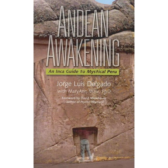 Andean Awakening: An Inca Guide to Mystical Peru, (Paperback)