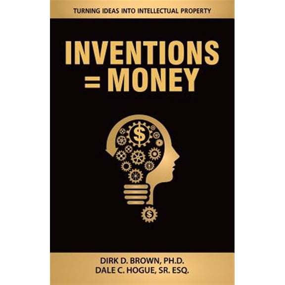 Pre-Owned Inventions = Money : Turning Ideas Into Intellectual Property - A Manual for Patent Engineers & Scientists (Paperback)