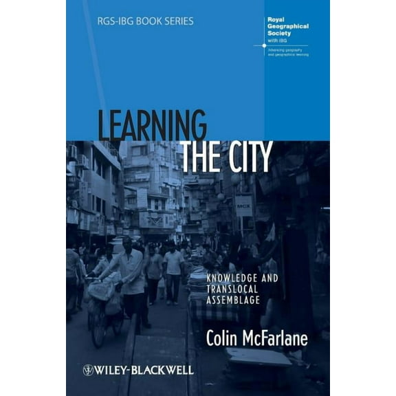Rgs-Ibg Book Learning the City: Knowledge and Translocal Assemblage, Book 55, (Paperback)