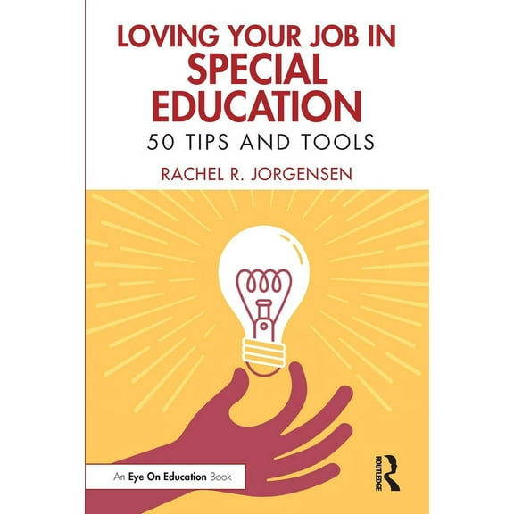 Loving Your Job in Special Education: 50 Tips and Tools, (Paperback)