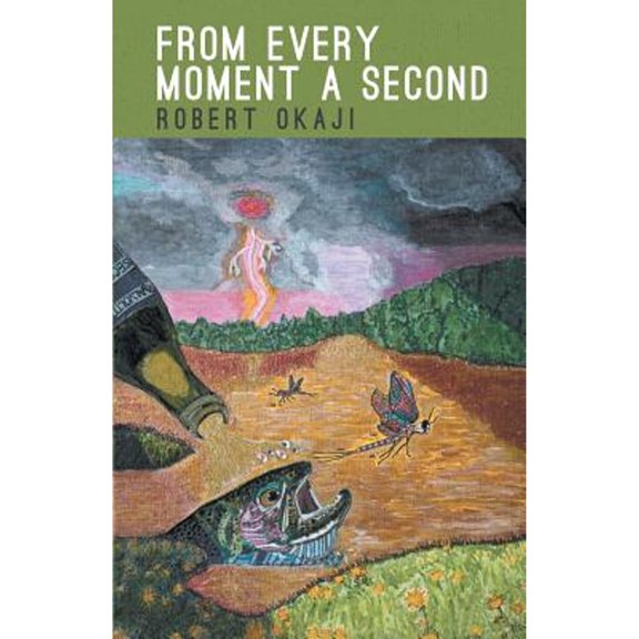 From Every Moment a Second (Paperback) by Robert Okaji
