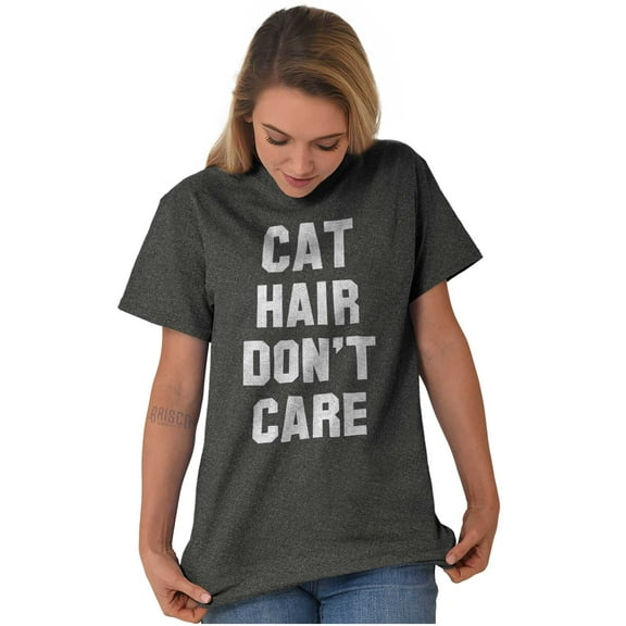 Cat Hair Don't Care Kitty Lover Funny Women's Graphic T Shirt Tees Brisco Brands S