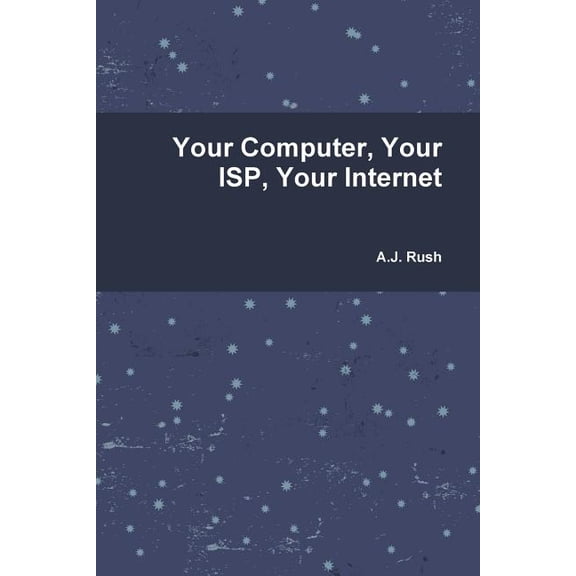 Your Computer, Your ISP And Your Internet (Paperback)