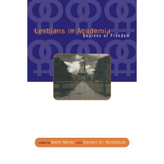 Lesbians in Academia: Degrees of Freedom, (Paperback)