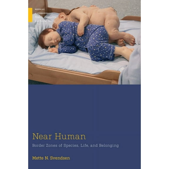 Medical Anthropology: Near Human : Border Zones of Species, Life, and Belonging (Paperback)
