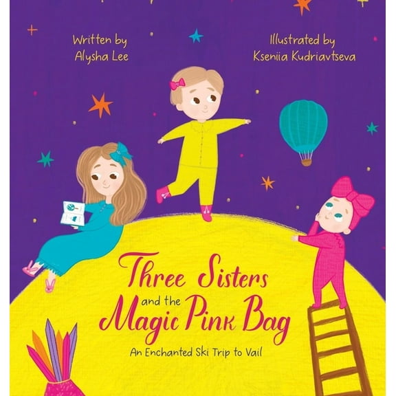 Three Sisters and the Magic Pink Bag: An Enchanted Ski Trip to Vail, (Hardcover)