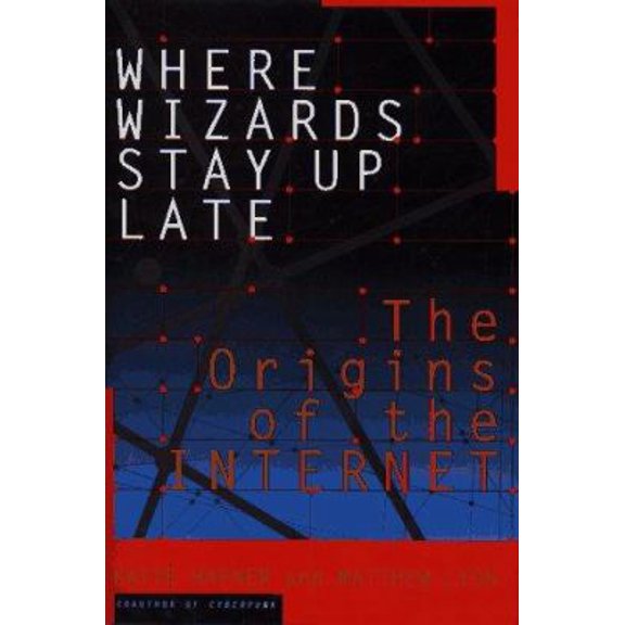 Pre-Owned Where Wizards Stay Up Late: The Origins of the Internet
