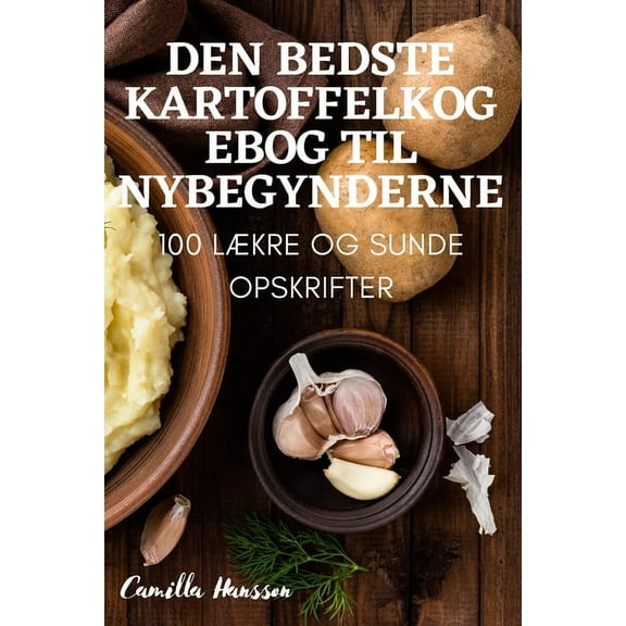 Den Bedste Kartoffelkogebog Til Nybegynderne, (Paperback)