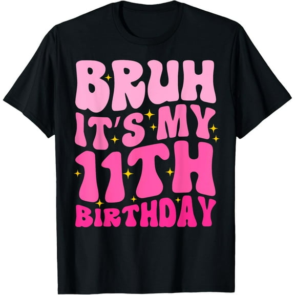 Bruh It's My 11th Birthday 11 Year Old 11yr Cute Groovy Pink T-Shirt