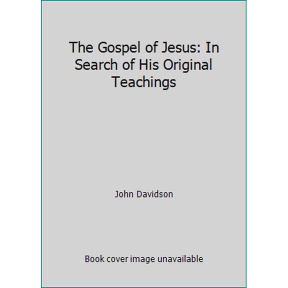 Pre-Owned The Gospel of Jesus: In Search of His Original Teachings (Hardcover) 185230720X 9781852307202